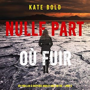Téléchargez le livre :  Nulle part où fuir (Un thriller à suspense Harley Cole du FBI – Livre 3)