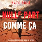 Télécharger le livre :  Nulle part comme ça (Un thriller à suspense Harley Cole du FBI – Livre 4)
