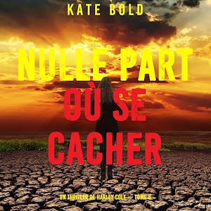 Téléchargez le livre :  Nulle part où se cacher (Un thriller de Harley Cole — tome 6)