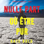 Télécharger le livre :  Nulle part où être pur (Un thriller de Harley Cole — tome 8)