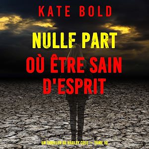 Téléchargez le livre :  Nulle part où être sain d'esprit (Un thriller de Harley Cole — tome 10)