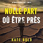 Télécharger le livre :  Nulle part où être près (Un thriller de Harley Cole — tome 13)