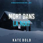 Télécharger le livre :  Mort Dans La Nuit (Un thriller du FBI de Kelsey Hawk — Tome 7)