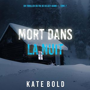 Téléchargez le livre :  Mort Dans La Nuit (Un thriller du FBI de Kelsey Hawk — Tome 7)