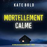Télécharger le livre :  Mortellement calme (Un thriller du FBI de Kelsey Hawk — tome 8)
