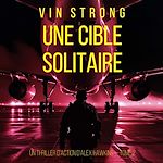 Télécharger le livre :  Une cible solitaire (Un thriller d'action d'Alex Hawkins — Tome 2)