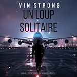 Télécharger le livre :  Un loup solitaire (Un thriller d'action d'Alex Hawkins — Tome 3)