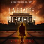 Télécharger le livre :  La frappe du Patriote (Un thriller d'action de Zack Force — Tome 4)