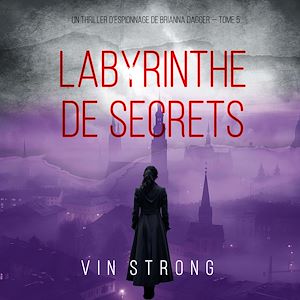 Téléchargez le livre :  Labyrinthe de Secrets (Un thriller d'espionnage de Brianna Dagger — Tome 5)