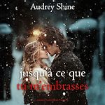 Télécharger le livre :  Jusqu'à ce que tu m'embrasses (Romance à Silverpeak—Tome 2)