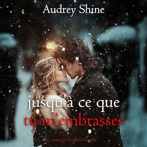 Téléchargez le livre :  Jusqu'à ce que tu m'embrasses (Romance à Silverpeak—Tome 2)