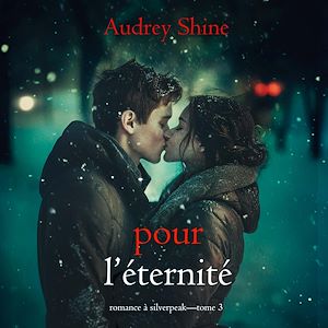Téléchargez le livre :  Pour l'éternité (Romance à Silverpeak—Tome 3)