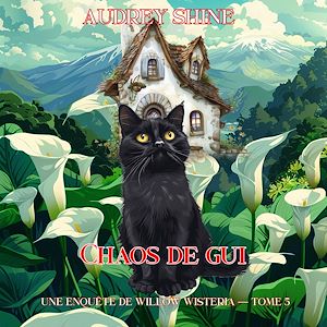 Téléchargez le livre :  Chaos de gui (Une enquête de Willow Wisteria — tome 5)