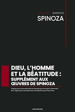Télécharger le livre :  Dieu, l'homme et la béatitude : supplément aux œuvres de Spinoza