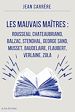 Télécharger le livre :  Les Mauvais Maîtres : Rousseau, Chateaubriand, Balzac, Stendhal, George Sand, Musset, Baudelaire, Flaubert, Verlaine, Zola
