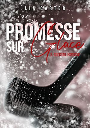 Téléchargez le livre :  Promesse sur glace Tome 2 - Cocktail Explosif