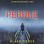 Télécharger le livre :  Perdue (Un thriller de Cora Shields — tome 5)
