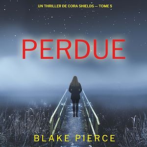 Téléchargez le livre :  Perdue (Un thriller de Cora Shields — tome 5)