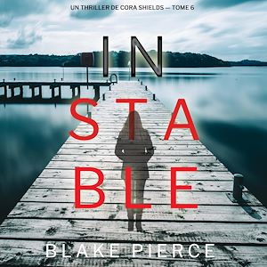 Téléchargez le livre :  Instable (Un thriller de Cora Shields — tome 6)