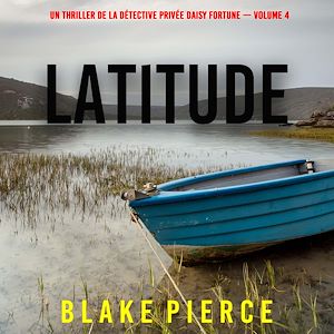 Téléchargez le livre :  Latitude (Un thriller de la détective privée Daisy Fortune — Volume 4)
