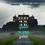 Télécharger le livre :  Quand tu seras guérie (Roman à mystère du FBI avec Finn Wright – Tome 5)