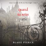 Télécharger le livre :  Quand tu seras partie (Roman à mystère du FBI avec Finn Wright – Tome 7)