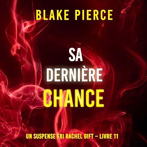 Téléchargez le livre :  Sa Dernière Chance (Un suspense FBI Rachel Gift – Livre 11)