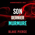 Télécharger le livre :  Son Dernier Murmure (Un suspense FBI Rachel Gift – Livre 14)