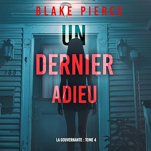 Téléchargez le livre :  Un dernier adieu (La gouvernante : tome 4)