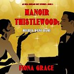 Télécharger le livre :  Manoir Thistlewood : Heurts d'une Dame (Un Mystère Cosy d'Eliza Montagu – Livre 6)