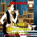 Télécharger le livre :  Manoir Thistlewood: La Déchéance D'un Gentleman (Un Mystère Cosy d'Eliza Montagu – Livre 8)