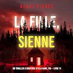 Télécharger le livre :  La fille, sienne (Un Thriller à Suspense d'Ella Dark, FBI – Livre 11)