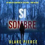 Télécharger le livre :  Si sombre (Un Thriller à Suspense de Faith Bold – Tome 18)