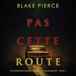 Télécharger le livre :  Pas cette route (Un thriller à suspense de Rachel Blackwood – Tome 4)