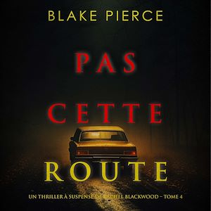 Téléchargez le livre :  Pas cette route (Un thriller à suspense de Rachel Blackwood – Tome 4)