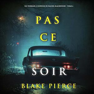 Téléchargez le livre :  Pas ce soir (Un thriller à suspense de Rachel Blackwood – Tome 6)