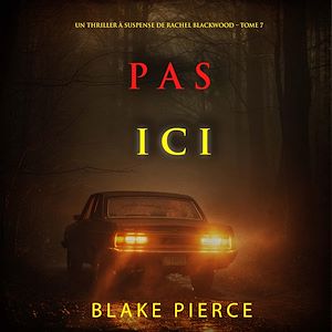 Téléchargez le livre :  Pas ici (Un thriller à suspense de Rachel Blackwood – Tome 7)
