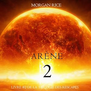 Téléchargez le livre :  Deuxième Arène (Livre #2 de la Trilogie des Rescapés)