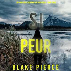 Téléchargez le livre :  Si Peur (Un Thriller à Suspense de Faith Bold - Tome Trois)