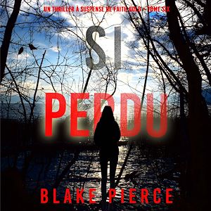 Téléchargez le livre :  Si perdu (Un Thriller à Suspense de Faith Bold – Tome 6)