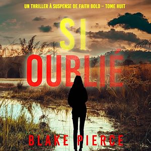 Téléchargez le livre :  Si oublié (Un Thriller à Suspense de Faith Bold – Tome 8)