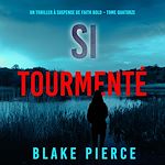 Télécharger le livre :  Si tourmenté (Un Thriller à Suspense de Faith Bold – Tome 14)