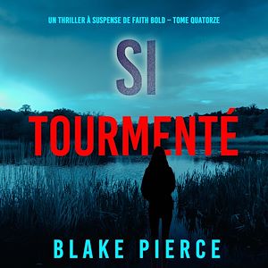 Téléchargez le livre :  Si tourmenté (Un Thriller à Suspense de Faith Bold – Tome 14)