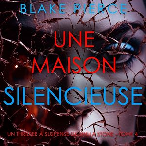 Téléchargez le livre :  Une Maison Silencieuse (Un thriller à suspense de Sheila Stone – Tome 4)