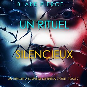 Téléchargez le livre :  Un Rituel Silencieux (Un thriller à suspense de Sheila Stone – Tome 7)