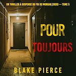 Télécharger le livre :  Pour Toujours (Un thriller à suspense du FBI de Morgan Cross — Tome 5)