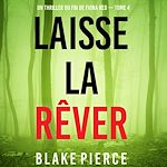Télécharger le livre :  Laisse la rêver (Un thriller du FBI de Fiona Red — Tome 4)