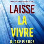 Télécharger le livre :  Laisse la vivre (Un thriller du FBI de Fiona Red — Tome 5)