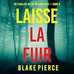 Télécharger le livre :  Laisse la fuir (Un thriller du FBI de Fiona Red — Tome 6)
