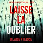 Télécharger le livre :  Laisse la oublier (Un thriller du FBI de Fiona Red — Tome 9)
